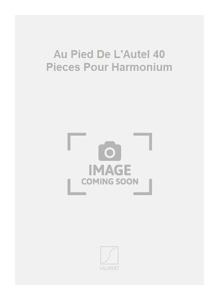Au Pied De L'Autel 40 Pieces Pour Harmonium